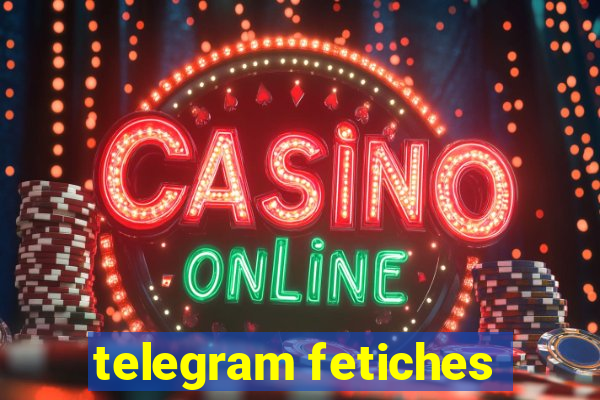 telegram fetiches